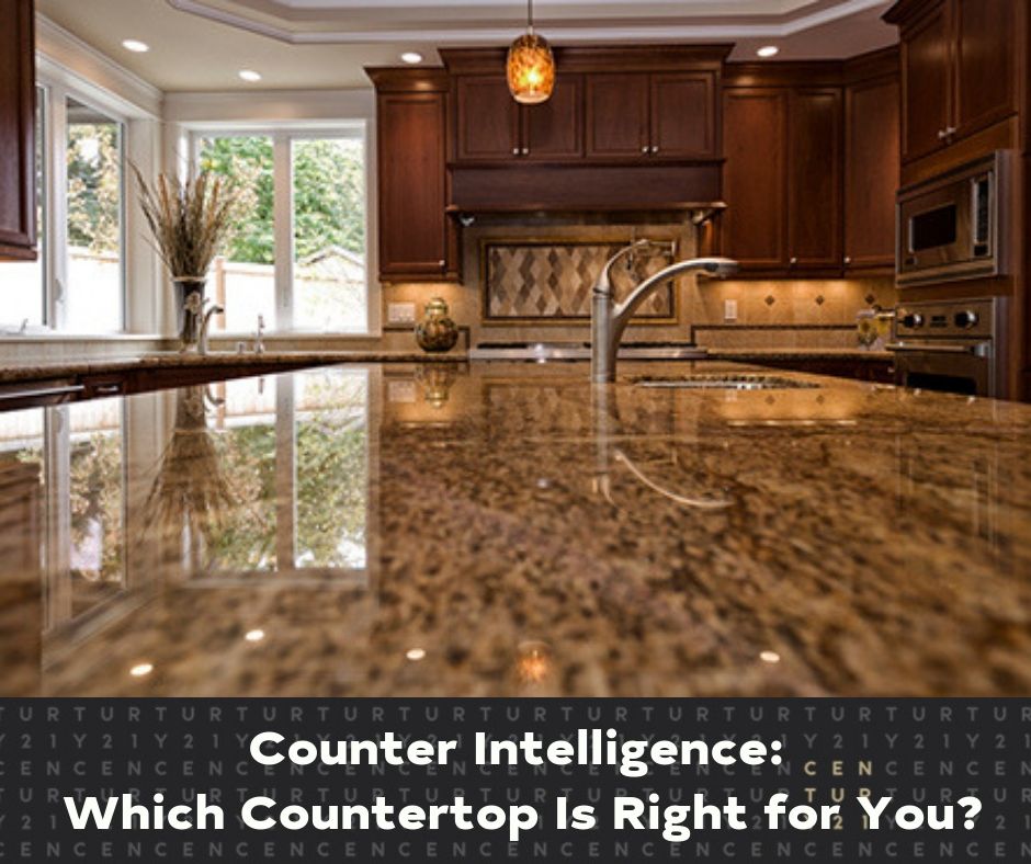 Counter Intelligence Which Countertop Is Right for You?